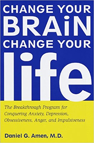Change Your Brain, Change Your Life: The Breakthrough Program for Conquering Anxiety, Depression, Obsessiveness, Anger, and Impulsiveness