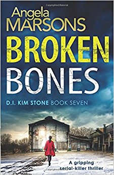 Broken Bones: A gripping serial killer thriller (Detective Kim Stone Crime Thriller Series)