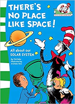 There’s No Place Like Space!: All about our SOLAR SYSTEM. (The Cat in the Hat’s Learning Library, Book 7)