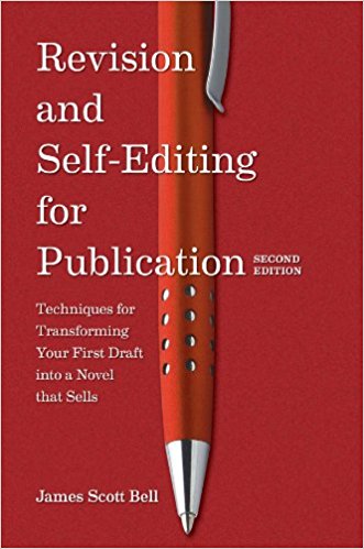 Revision and Self Editing for Publication: Techniques for Transforming Your First Draft into a Novel that Sells