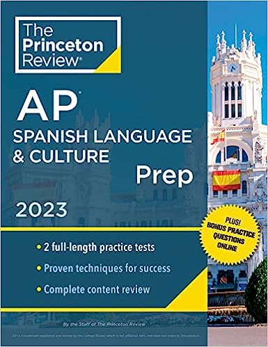 Princeton Review AP Spanish Language & Culture Prep, 2023: 2 Practice Tests   Online Drills   Content Review   Strategies & Techniques (College Test Preparation)