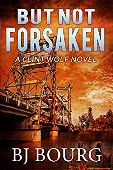 But Not Forsaken: A Clint Wolf Novel (Clint Wolf Mystery Series Book 3)