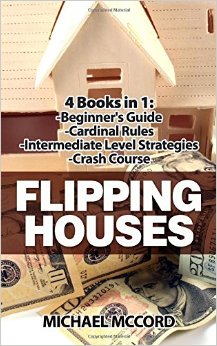 Flipping Houses: 4 Books: Beginners Guide through Intermediate Level (Real Estate Books, Real Estate Investing, Real Estate) (Volume 4)