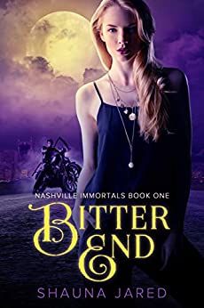 Bitter End: Nashville Immortals Book One