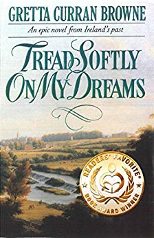 TREAD SOFTLY ON MY DREAMS: An Epic Novel From Ireland's Past. (The Liberty Trilogy Book 1)
