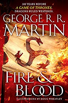 Fire & Blood: 300 Years Before A Game of Thrones (A Targaryen History) (A Song of Ice and Fire Book 1)
