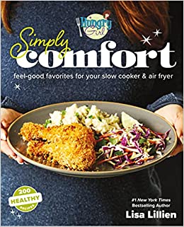 Hungry Girl Simply Comfort: Feel-Good Favorites for Your Slow Cooker & Air Fryer