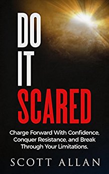 Do It Scared: Charge Forward With Confidence, Conquer Resistance, and Break Through Your Limitations.
