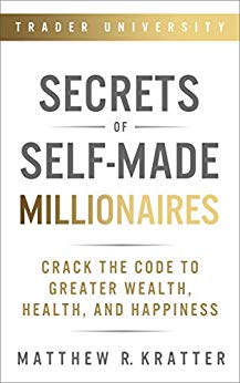 Secrets of Self-Made Millionaires: Crack the Code to Greater Wealth, Health, and Happiness