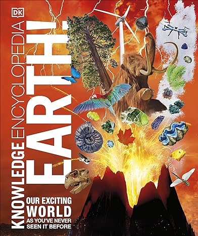 Knowledge Encyclopedia Earth!: Our Exciting World As You've Never Seen It Before (Knowledge Encyclopedias)