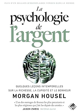 La psychologie de l'argent: Quelques leçons intemporelles sur la richesse, la cupidité et le bonheur