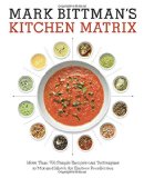 Mark Bittmans Kitchen Matrix More Than 700 Simple Recipes and Techniques to Mix and Match for Endless Possibilities