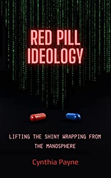 Red Pill Ideology: Lifting the Shiny Wrapping from the Manosphere