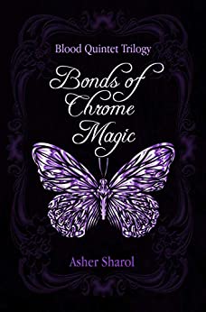 Bonds Of Chrome Magic (Blood Quintet Book 1)