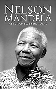 Nelson Mandela: A Life from Beginning to End