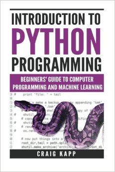Introduction To Python Programming: Beginner's Guide To Computer Programming And Machine Learning