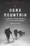 Dead Mountain The Untold True Story of the Dyatlov Pass Incident