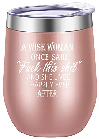 Pufuny A Wise Woman Once Said and She Lived Happily Ever After Wine Tumbler,Mug,Funny Birthday,Mother's Day,Retirement,Divorce,Christmas Gift for Women,Best Friend Gifts 12 oz
