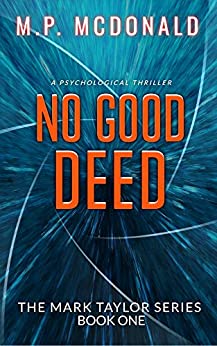 No Good Deed: A Psychological Thriller (The Mark Taylor Series Book 1)