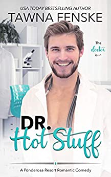 Dr. Hot Stuff (Ponderosa Resort Romantic Comedies Book 9)