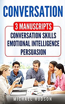 Conversation: 3 Manuscripts - Conversation skills, Emotional intelligence, Persuasion