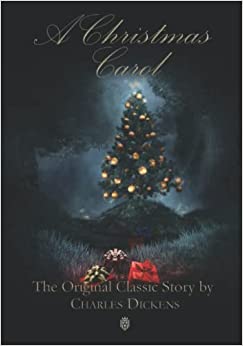 A Christmas Carol | The Original Classic Story by Charles Dickens