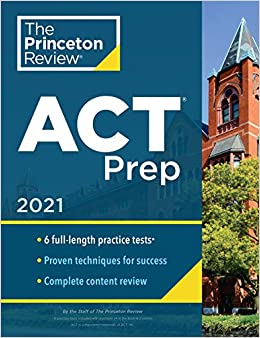 Princeton Review ACT Prep, 2021: 6 Practice Tests   Content Review   Strategies (College Test Preparation)