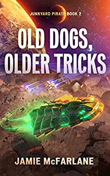 Old Dogs, Older Tricks (Junkyard Pirate Book 2)