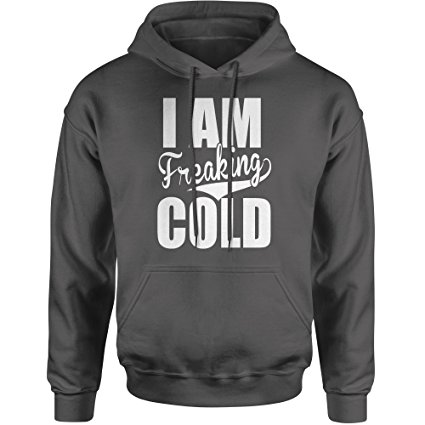 Expression Tees I Am Freaking Cold Unisex Adult Hoodie