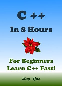 C  : C   in 8 Hours, For Beginners, Learn C   Fast! A Smart Way to Learn C Plus Plus, Plain & Simple, Learn C   Programming Language in Easy Steps, A Beginner’s Guide, Start Coding Today!