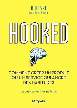 Hooked : comment créer un produit ou un service qui ancre des habitudes