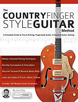 The Country Fingerstyle Guitar Method: A Complete Guide to Travis Picking, Fingerstyle Guitar, & Country Guitar Soloing (Learn Country Guitar Book 2)