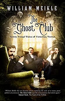 The Ghost Club: Newly Found Tales of Victorian Terror