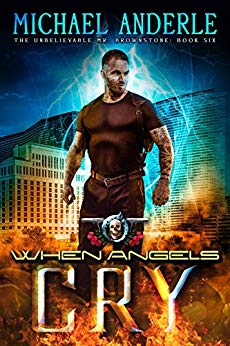 When Angels Cry: An Urban Fantasy Action Adventure (The Unbelievable Mr. Brownstone Book 6)