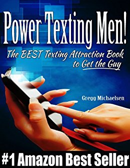Power Texting Men! The Best Texting Attraction Book to Get the Guy (Relationship and Dating Advice for Women 3)