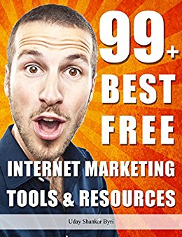 99  Best Free Internet Marketing Tools And Resources To Boost Your Online Marketing Efforts (SEO Tools, Social Media Marketing, Email Marketing, Content ... (Smart Entrepreneur Guides! Book 2)