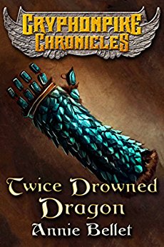 Twice Drowned Dragon (The Gryphonpike Chronicles Book 2)