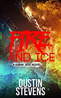 Fire and Ice: A Thriller (A Hawk Tate Novel Book 3)