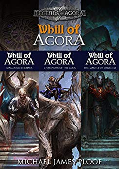 Whill of Agora: Epic Fantasy Bundle (Books 5-7): Kingdoms in Chaos, Champions of the Gods, The Mantle of Darkness (Legends of Agora Book 2)
