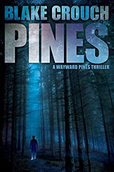 Pines (The Wayward Pines Trilogy, Book 1)