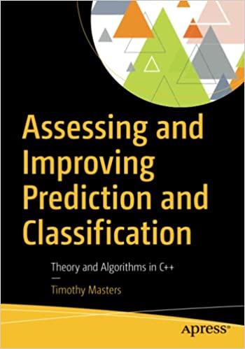 Assessing and Improving Prediction and Classification: Theory and Algorithms in C