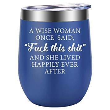 A Wise Woman Once Said Explicit And She Lived Happily Ever After - Fun Birthday Wine Gifts for Women - Best Friend Gifts for Women, Her - Funny Gag Retirement Divorce Cancer Gift - LEADO Wine Tumbler