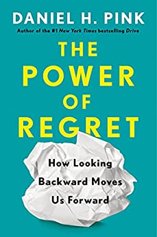 The Power of Regret: How Looking Backward Moves Us Forward (English Edition)