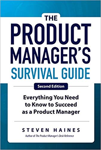 The Product Manager's Survival Guide, Second Edition: Everything You Need to Know to Succeed as a Product Manager