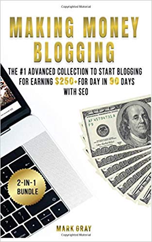 Making Money Blogging: 2 Manuals - The #1 Advanced Collection to Start Blogging  for Earning $250  For Day in 90 Days with SEO  Zero-Cost Online Marketing Strategy (Volume 4)