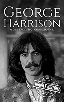 George Harrison: A Life from Beginning to End (Biographies of Musicians)