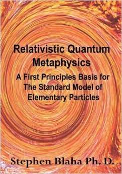 Relativistic Quantum Metaphysics: A First Principles Basis for the Standard Model of Elementary Particles