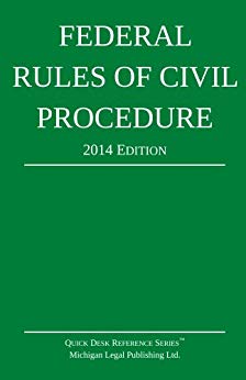 Federal Rules of Civil Procedure: 2014 Edition