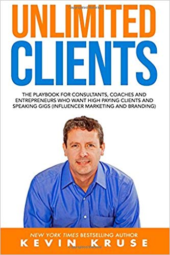 Unlimited Clients: The Playbook for Consultants, Coaches and Entrepreneurs Who Want High Paying Clients and Speaking Gigs (Influencer Marketing and Branding)