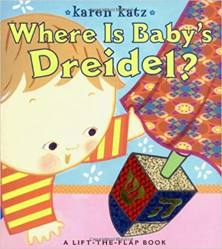 Where Is Baby's Dreidel?: A Lift-the-Flap Book (Karen Katz Lift-the-Flap Books)